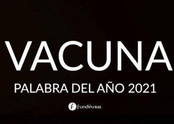 Vacuna fue la palabra del año para la RAE